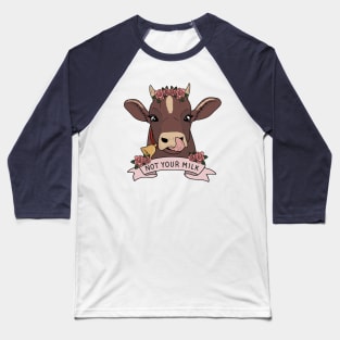 Not your milk Baseball T-Shirt